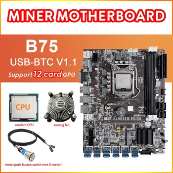 B75 12 Karta BTC Ťažba Doska+CPU+Chladiaci Ventilátor+Kovové Tlačidlo Switch Kábel 12XUSB3.0 PCIE 1X LGA1155 pamäte DDR3 RAM MSATA