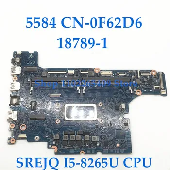 KN-0F62D6 0F62D6 F62D6 Vysokej Kvality Doske Pre Inspiron 15 5584 Notebook Doske 18789-1 W/ SREJQ I5-8265U CPU na 100% Pracovný