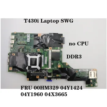 Platné pre Lenovo Thinkpad T430 T430I SWG noCPU DDR3 základná Doska Notebook doske 00HM329 04Y1424 04Y1960 04X3665
